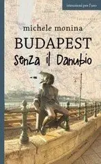Michele Monina - Budapest senza il Danubio