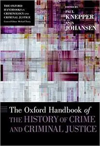 The Oxford Handbook of the History of Crime and Criminal Justice