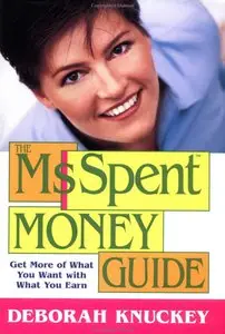 The MsSpent Money Guide: Get More of What You Want with What You Earn (repost)