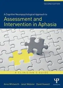 A Cognitive Neuropsychological Approach to Assessment and Intervention in Aphasia: A clinician's guide (Repost)