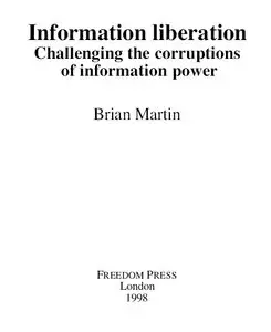 "Information liberation. Challenging the corruptions of information power" by Brian Martin