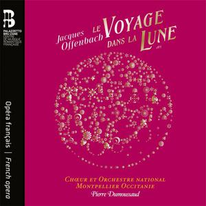 Pierre Dumoussaud, Chœur et Orchestre national Montpellier Occitanie and Violette Polchi - Offenbach: Le voyage dans la lune