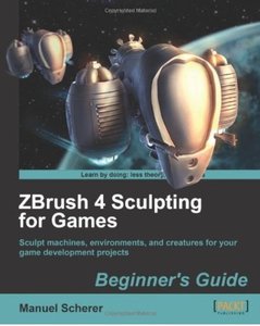 ZBrush 4 Sculpting for Games: Beginner's Guide (repost)