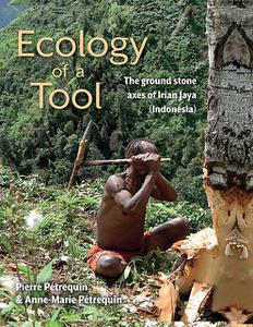 «Ecology of a Tool» by Anne-Marie Petrequin, Pierre Perequin