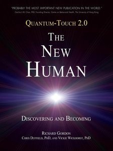 Quantum-Touch 2.0 - The New Human: Discovering and Becoming (repost)