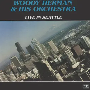 Woody Herman & His Orchestra - Live In Seattle [Recorded 1967] (This Release 1989)