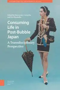 Consuming Life in Post-Bubble Japan: A Transdisciplinary Perspective