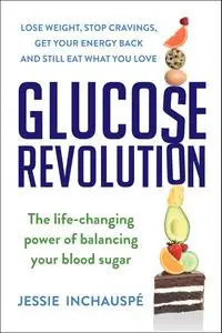 Glucose Revolution: The Life-Changing Power of Balancing Your Blood Sugar