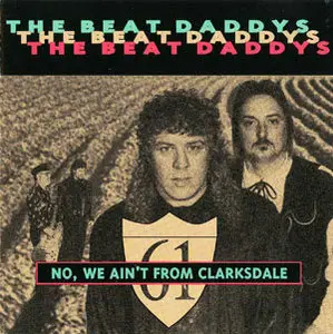 The Beat Daddys - No, We Ain't From Clarksdale (1992)