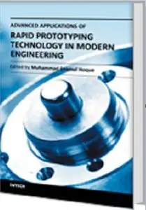 Advanced Applications of Rapid Prototyping Technology in Modern Engineering