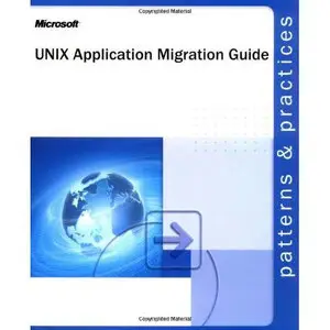 Unix Application Migration Guide (Patterns & Practices) by Microsoft Corporation [Repost]