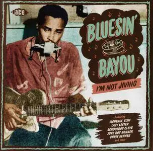 Various Artists - Bluesin' By The Bayou: I'm Not Jiving (2016) {Ace Records CDCHD 1471}