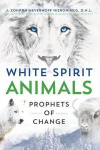 White Spirit Animals: Prophets of Change