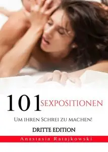 101 Sex Positionen Um Ihren Schrei zu Machen!: Sexpositionen buch, Sexbücher