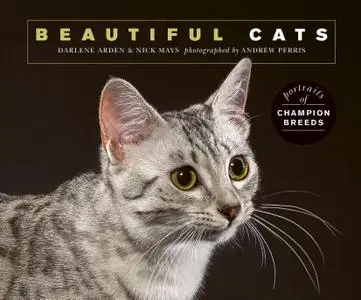 Beautiful Cats: Portraits of champion breeds (Beautiful Animals)