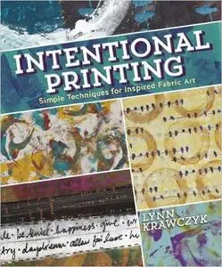 Intentional Printing: Simple Techniques for Inspired Fabric Art (Repost)