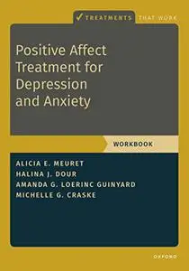 Positive Affect Treatment for Depression and Anxiety: Workbook (Treatments That Work)