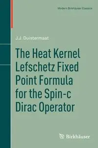 The Heat Kernel Lefschetz Fixed Point Formula for the Spin-c Dirac Operator (repost)
