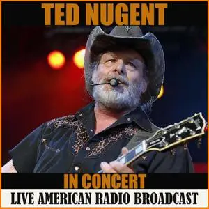 Ted Nugent - Ted Nugent in Concert (2020) [Official Digital Download]