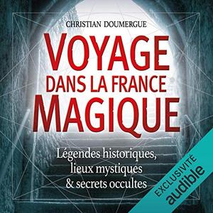 Christian Doumergue, "Voyage dans la France magique"