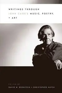 Writings Through John Cage's Music, Poetry and Art by David Bernstein