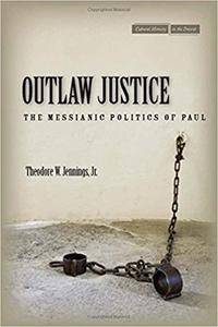 Outlaw Justice: The Messianic Politics of Paul