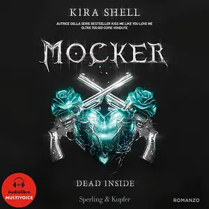 «Dead Inside (Italian Edition): Mocker, Vol. 1» by Kira Shell