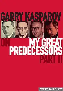 Garry Kasparov on My Great Predecessors, Part 2 (Repost)