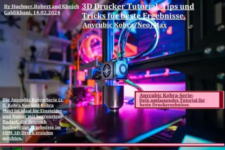 Anycubic Kobra-Serie: Dein umfassendes Tutorial für beste Druckergebnisse.