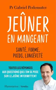 Gabriel Perlemuter, "Jeûner en mangeant: Santé, forme, poids, longévité"