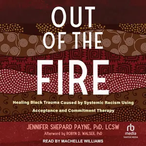 Out of the Fire: Healing Black Trauma Caused by Systemic Racism Using Acceptance and Commitment Therapy