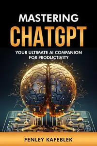Mastering ChatGPT: Your Ultimate AI Companion for Productivity