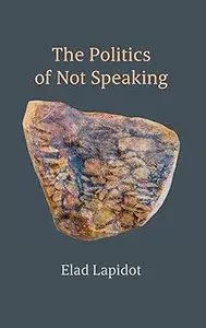 The Politics of Not Speaking