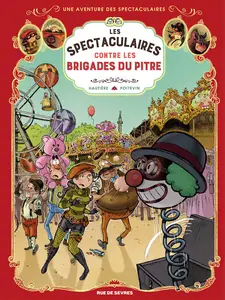 Une Aventure Des Spectaculaires - Tome 5 - Les Spectaculaires Contre Les Brigades Du Pitre