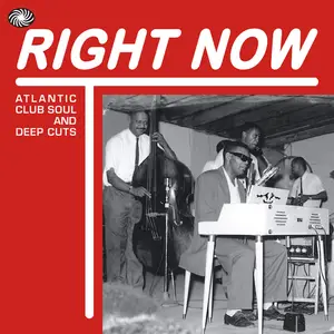 VA - Right Now Atlantic Club Soul and Deep Cuts (2017)