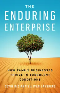 The Enduring Enterprise: How Family Businesses Thrive in Turbulent Conditions