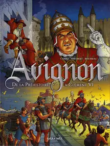 Avignon - Tome 1 - De La Préhistoire à Clément VI