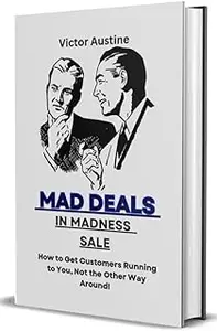 Mad Deals in Madness Sale: How to Get Customers Running to You, Not the Other Way Around!”**