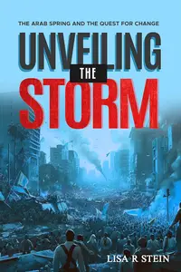 Unveiling the Storm: The Arab Spring and the Quest for Change