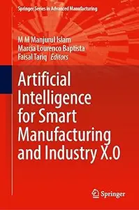 Artificial Intelligence for Smart Manufacturing and Industry X.0