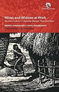 Wives and Widows at Work: Women's Labour in Agrarian Bengal, Then and Now