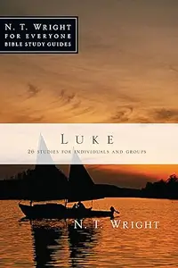 Luke (N. T. Wright for Everyone Bible Study Guides)