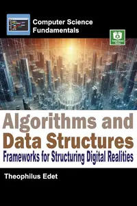 Algorithms and Data Structures: Frameworks for Structuring Digital Realities