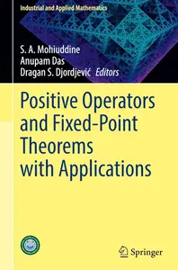 Positive Operators and Fixed-Point Theorems with Applications (Industrial and Applied Mathematics)