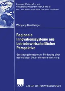 Regionale Innovationssysteme aus betriebswirtschaftlicher Perspektive: Gestaltungskonzepte zur Förderung einer nachhaltigen Unt