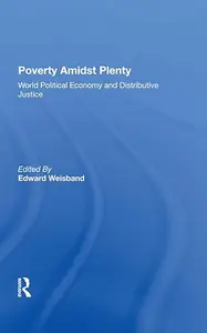 Poverty Amidst Plenty: World Political Economy And Distributive Justice