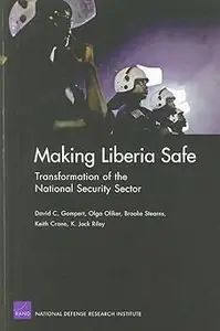 Making Liberia Safe: Transformation of the National Security Sector