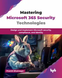 Mastering Microsoft 365 Security Technologies: Desig
