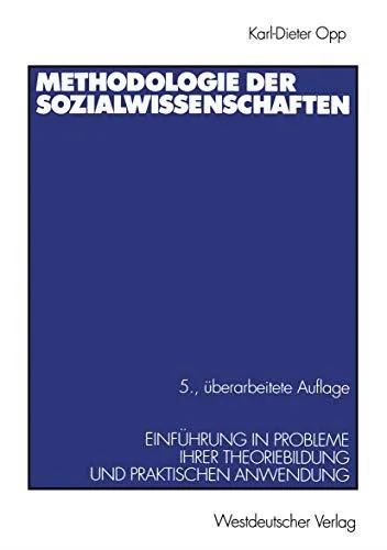 Methodologie der Sozialwissenschaften: Einführung in Probleme ihrer Theoriebildung und praktischen Anwendung