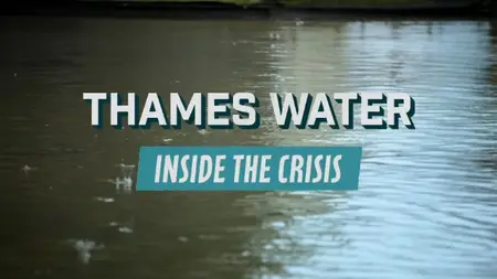 BBC - Thames Water: Inside the Crisis (2025)